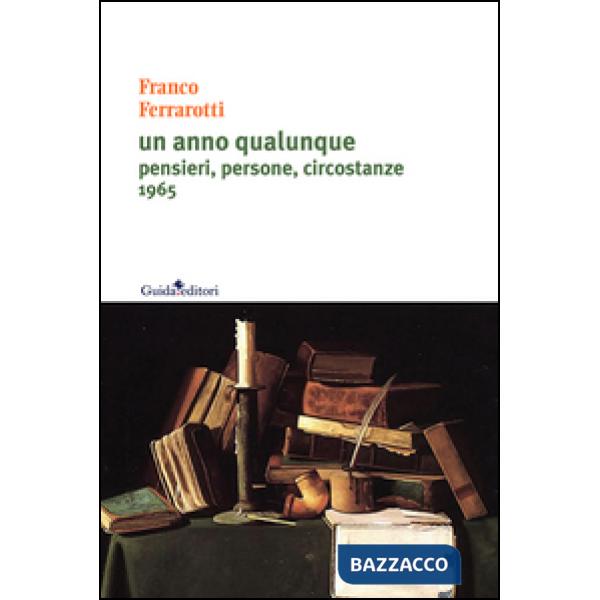 Anno qualunque. Pensieri, persone, circostanze 1965 (Un)