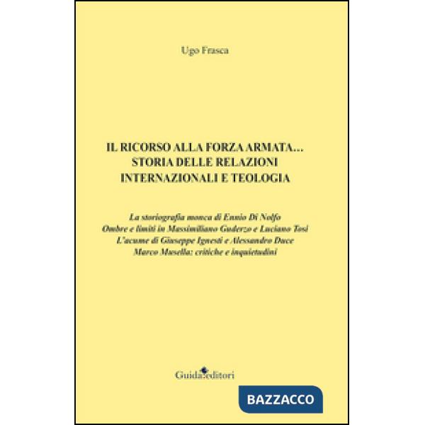 Ricorso alla forza armata... Storia delle relazioni internazionali e teologia (Il)