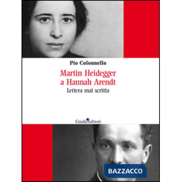 Martin Heidegger a Hannah Arendt. Lettera mai scritta