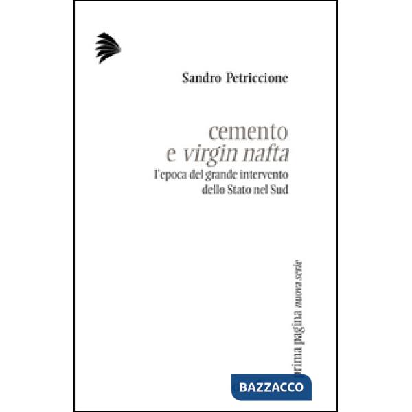 Cemento e virgin nafta. L'epoca del grande intervento dello Stato nel sud