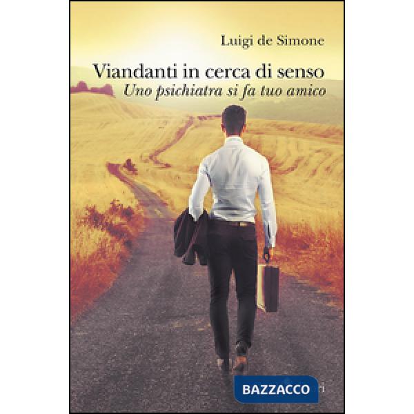 Viandanti in cerca di senso. Uno psichiatra si fa tuo amico