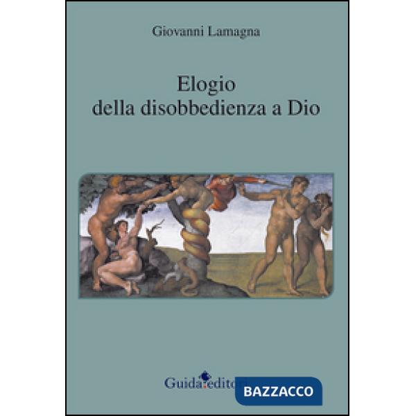 Elogio della disobbedienza a Dio