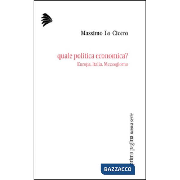 Quale politica economica? Europa, Italia, Mezzogiorno