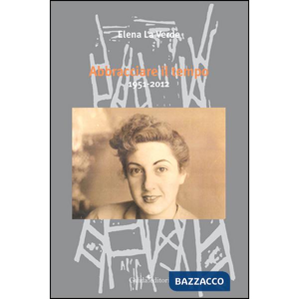 Abbracciare il tempo. 1951-2012