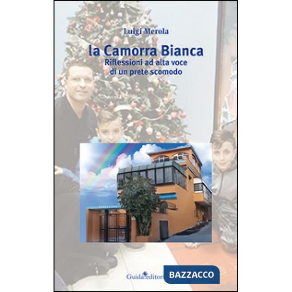 Camorra bianca. Riflessioni ad alta voce di un prete scomodo (La)