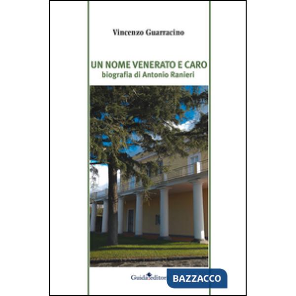 Nome venerato e caro. Biografia di Antonio Ranieri (Un)