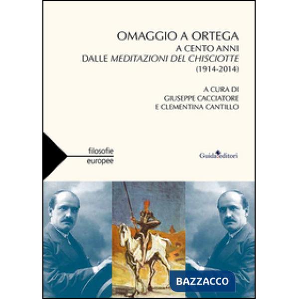 Omaggio a Ortega. A cento anni dalle meditazioni del Chisciotte (1914-2014)