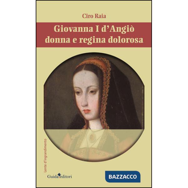 Giovannia I d'Angiò donna e regina dolorosa