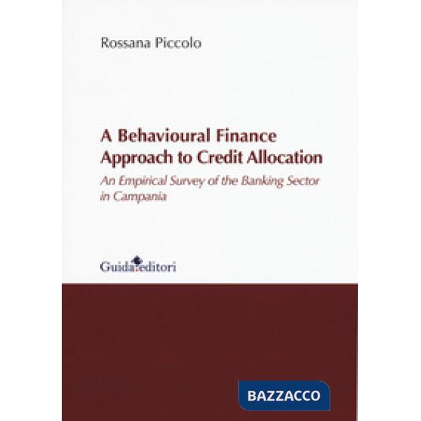 Behavioural finance approach to credit allocation. An empirical survey of the banking sector in Campania (A)