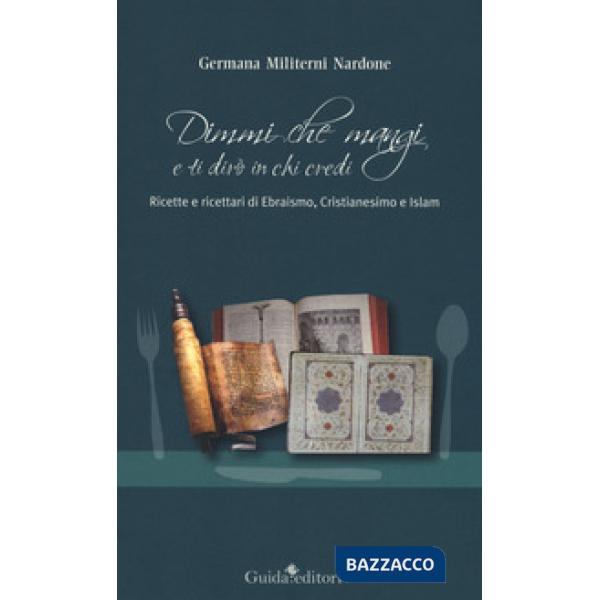 Dimmi che mangi e ti dirò in chi credi. Ricette e ricettari di ebraismo, cristia