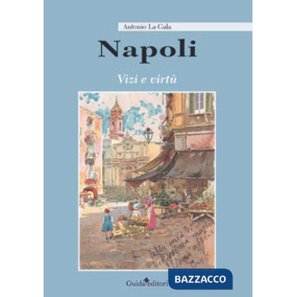 Napoli. Vizi e virtù
