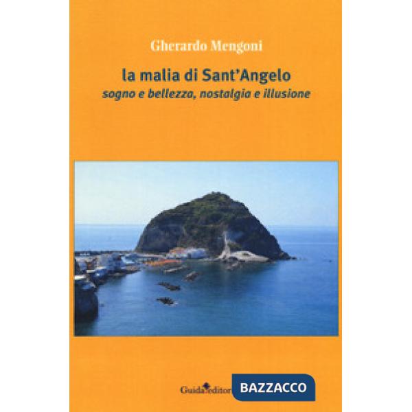 Malia di Sant'Angelo. Sogno e bellezza, nostalgia e illusione (La)