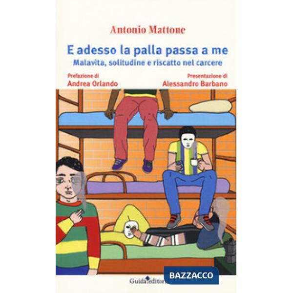 E adesso la palla passa a me. Malavita, solitudine e riscatto nel carcere