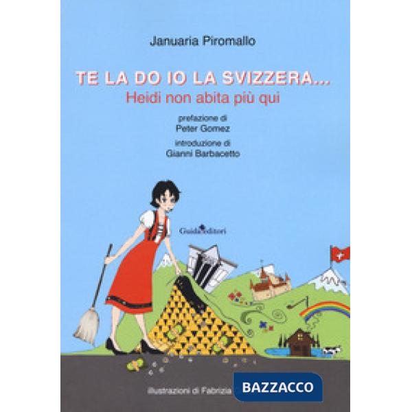 Te la do io la Svizzera... Heidi non abita più qui