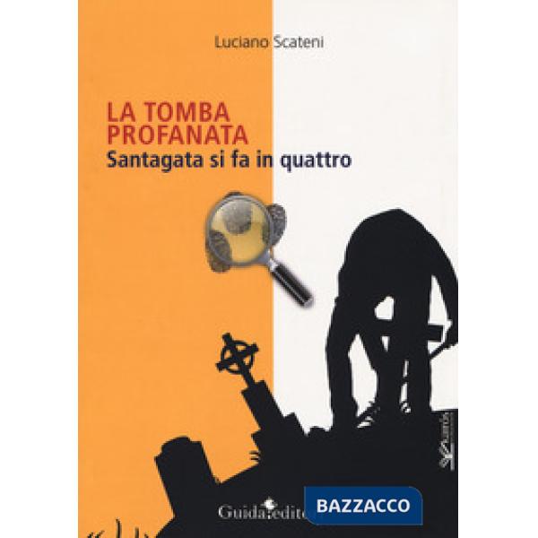 Tomba profanata. Santagata si fa in quattro (La)