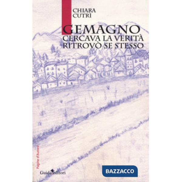 Gemagno. Cercava la verità, ritrovò se stesso