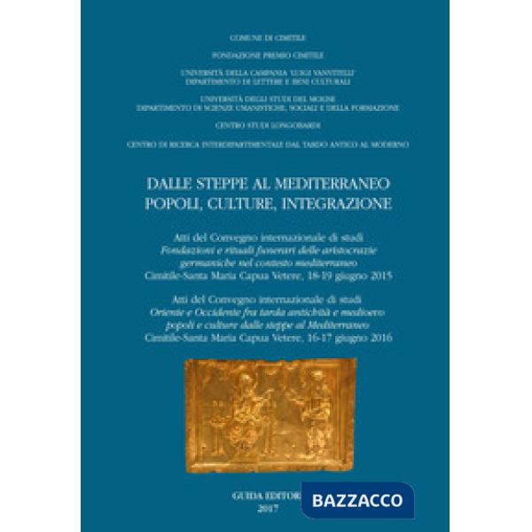 Dalle steppe al Mediterraneo. Popoli, culture, integrazione (Atti del convegno internazionale di studi «Fondazione e rituali del
