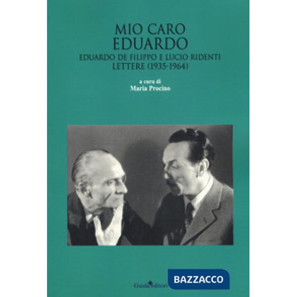 Mio caro Eduardo. Edoardo De Filippo e Lucio Ridenti. Lettere (1935-1964)
