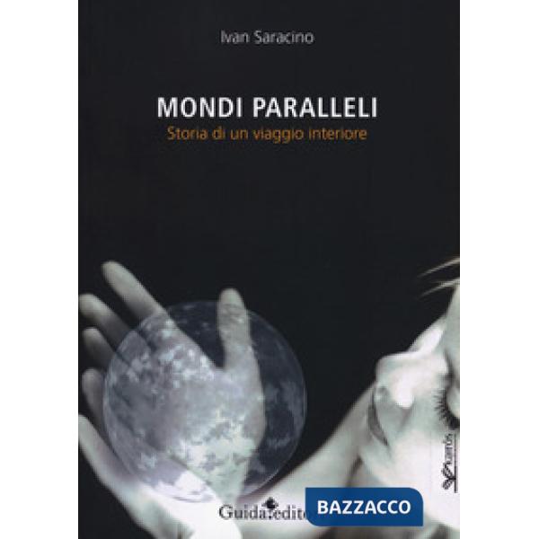 Mondi paralleli. Storia di un viaggio interiore