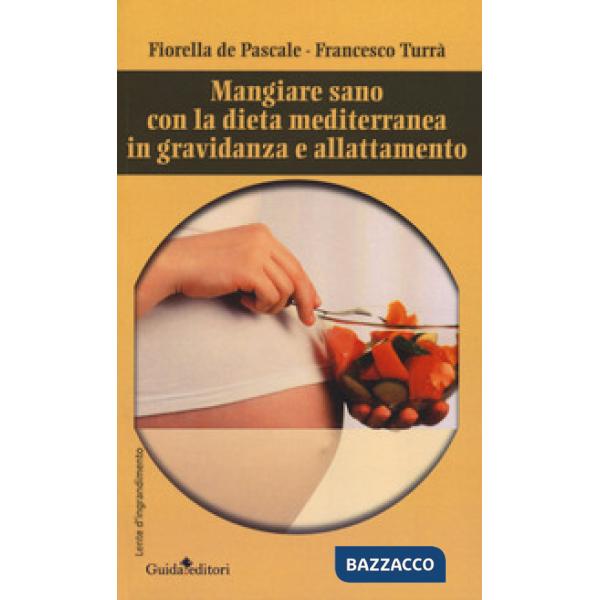 Mangiare sano con la dieta mediterranea in gravidanza e allattamento
