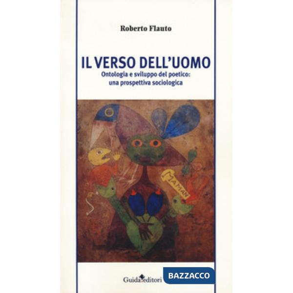 Verso dell'uomo. Ontologia e sviluppo del poetico: una prospettiva sociologica (Il)