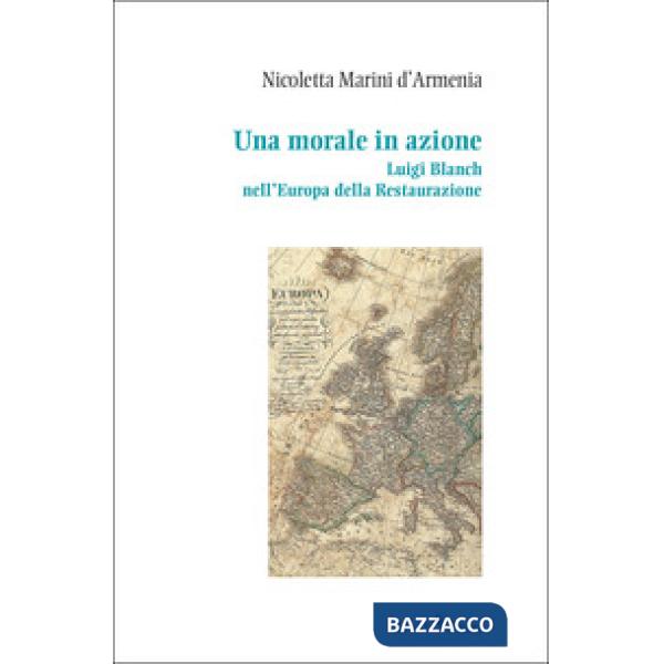 Morale in azione. Luigi Blanch nell'Europa della Restaurazione (Una)