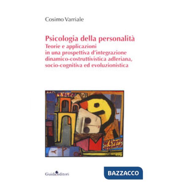 Psicologia della personalità. Teorie e applicazioni in una prospettiva d'integra