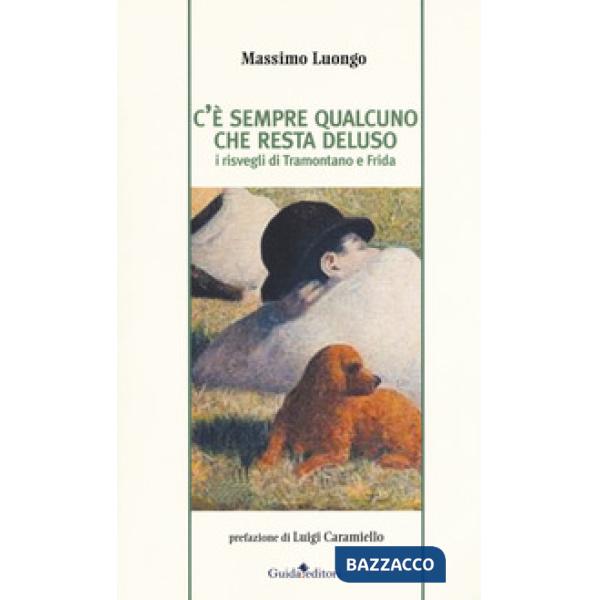 C'è sempre qualcuno che resta deluso. I risvegli di Tramontano e Frida