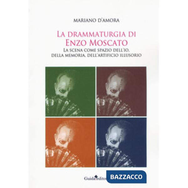 Drammaturgia di Enzo Moscato. La scena come spazio dell'io, della memoria, dell'