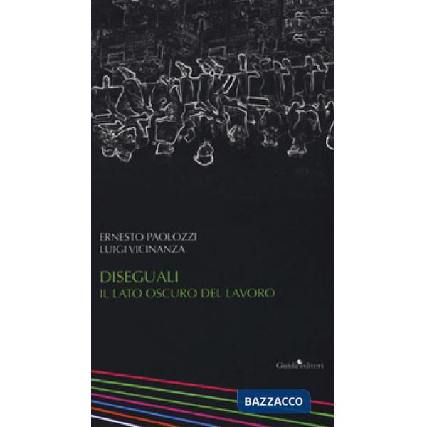 Diseguali. Il lato oscuro del lavoro