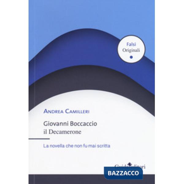 Giovanni Boccaccio. Il Decamerone. La novella che non fu mai scritta