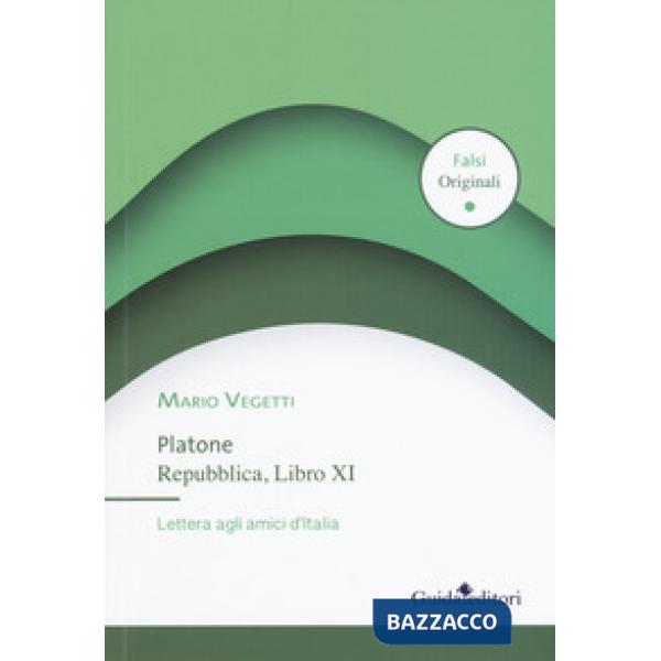 Platone. Repubblica, Libro XI. Lettera agli amici d'Italia
