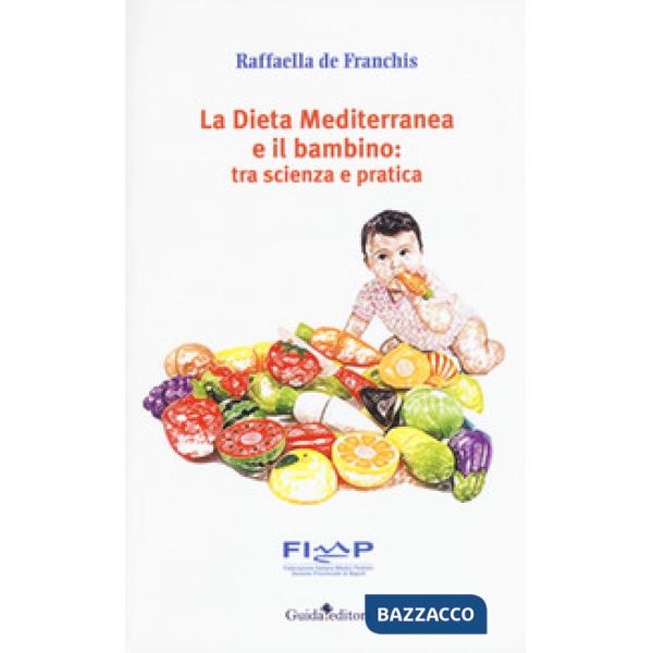 Dieta mediterranea e il bambino: tra scienza e pratica (La)