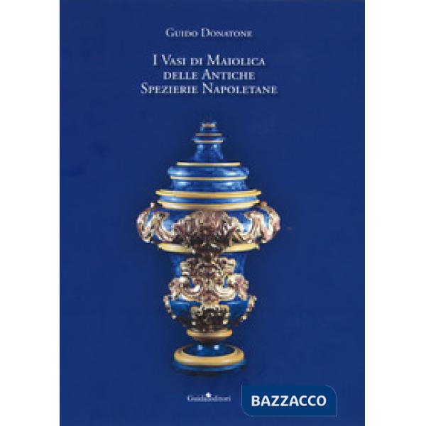 Vasi di maiolica delle antiche spezierie napoletane (I)