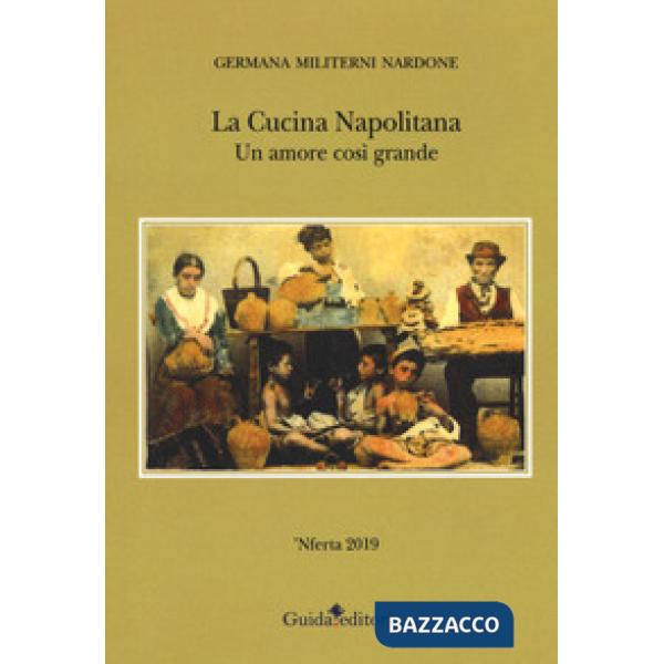 Cucina napolitana. Un amore così grande (La)