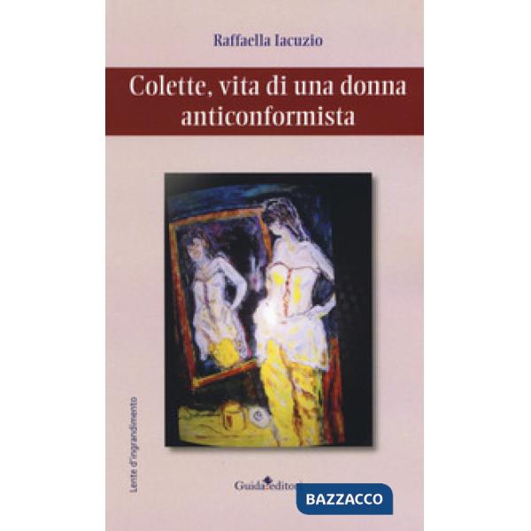 Colette, vita di una donna anticonformista