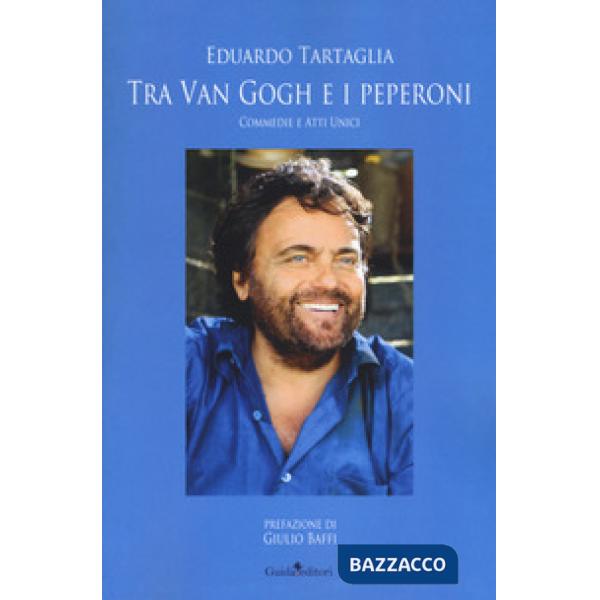 Tra Van Gogh e i peperoni. Commedie e atti unici