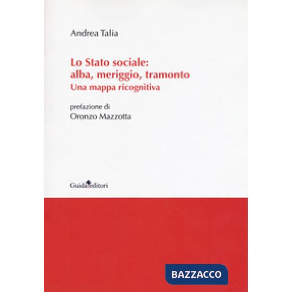 Stato sociale: alba, meriggio, tramonto. Una mappa ricognitiva (Lo)