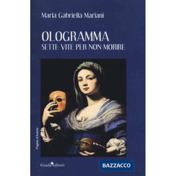 Ologramma. Sette vite per non morire