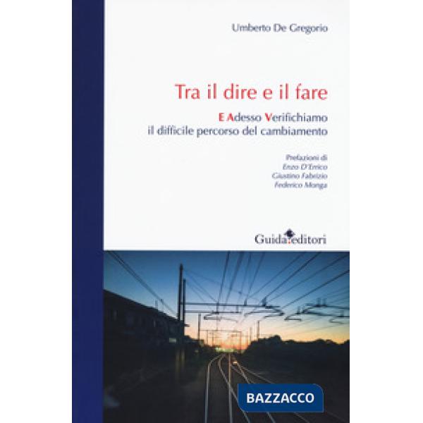 Tra il dire e il fare. E adesso verifichiamo il difficile percorso del cambiamento