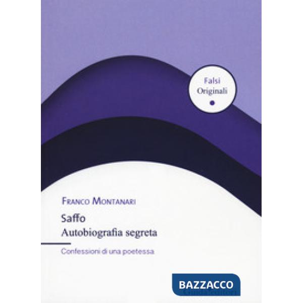 Saffo. Autobiografia segreta. Confessioni di una poetessa
