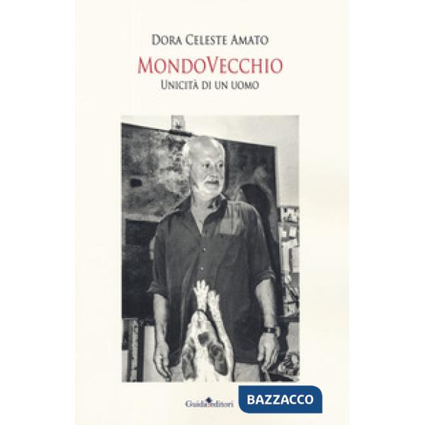 MondoVecchio. Unicità di un uomo