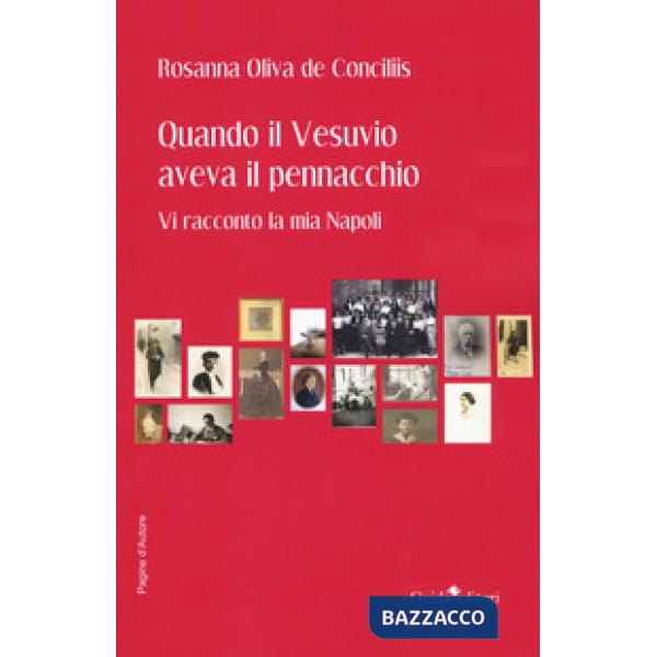 Quando il Vesuvio aveva il pennacchio. Vi racconto la mia Napoli