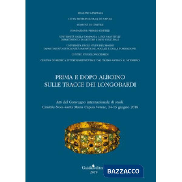 Prima e dopo Alboino: sulle tracce dei Longobardi. Atti del Convegno internazionale di studi Cimitile-Nola-Santa Maria Capua Vet