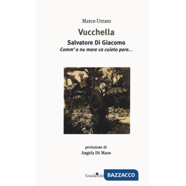 Vucchella. Salvatore Di Giacomo. Comm'a nu mare ca cuieto pare...
