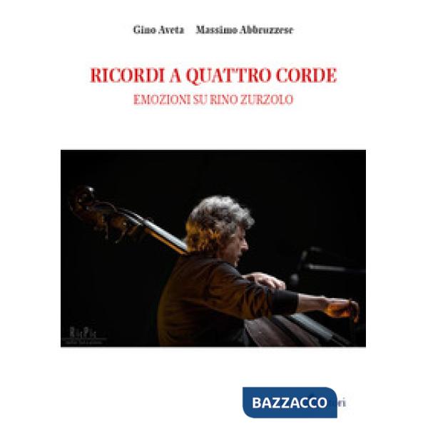 Ricordi a quattro corde. Emozioni su Rino Zurzolo