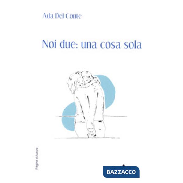 Noi due: una cosa sola