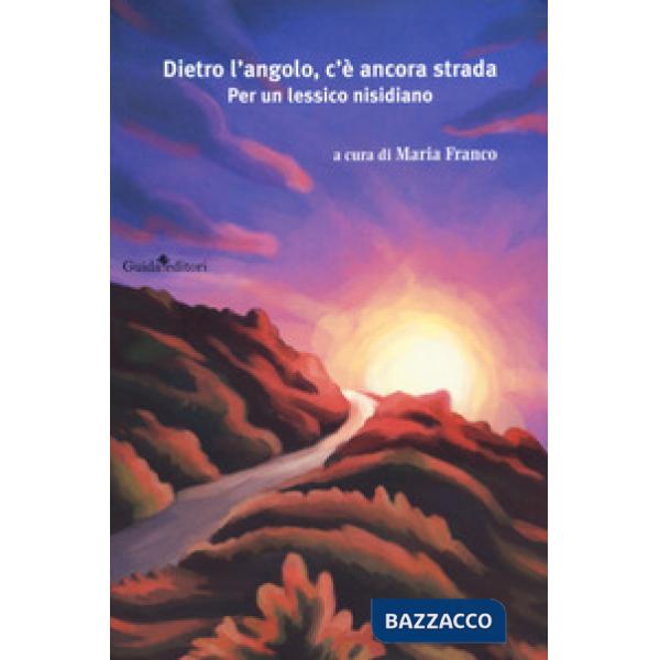 Dietro l'angolo c'è ancora strada. Per un lessico nisidiano