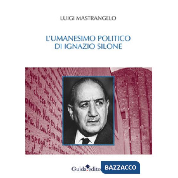 Umanesimo politico di Ignazio Silone (L')