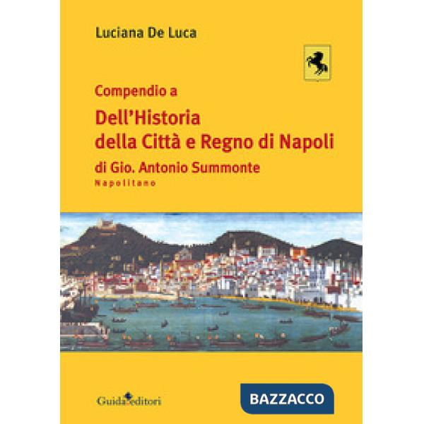 Compendio a dell'Historia della città e regno di Napoli di Gio. Antonio Summonte Napolitano